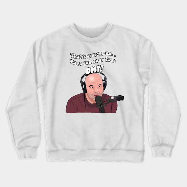 Joe Rogan DMT Meme Crewneck Sweatshirt by Barnyardy